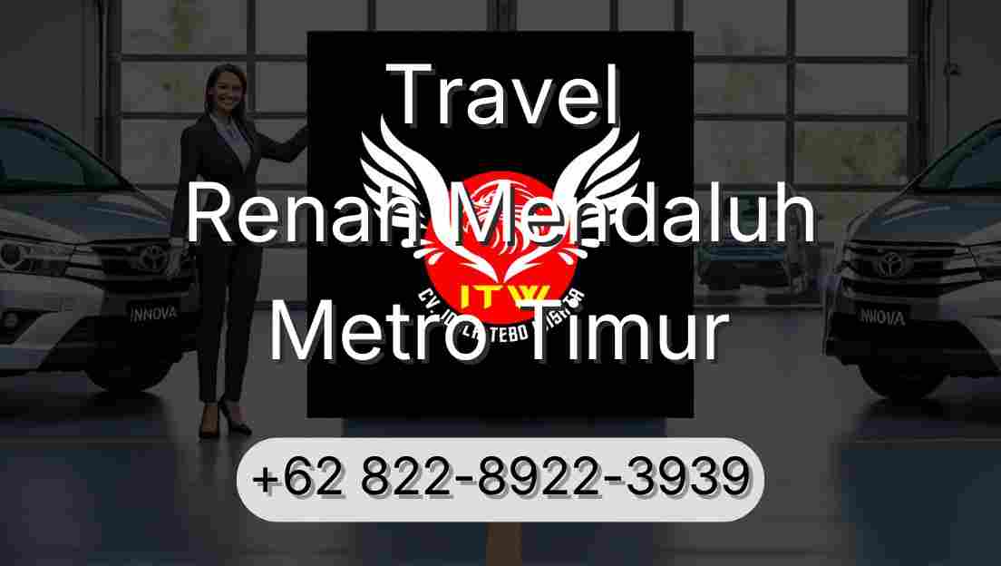 Travel Renah Mendaluh Metro Timur