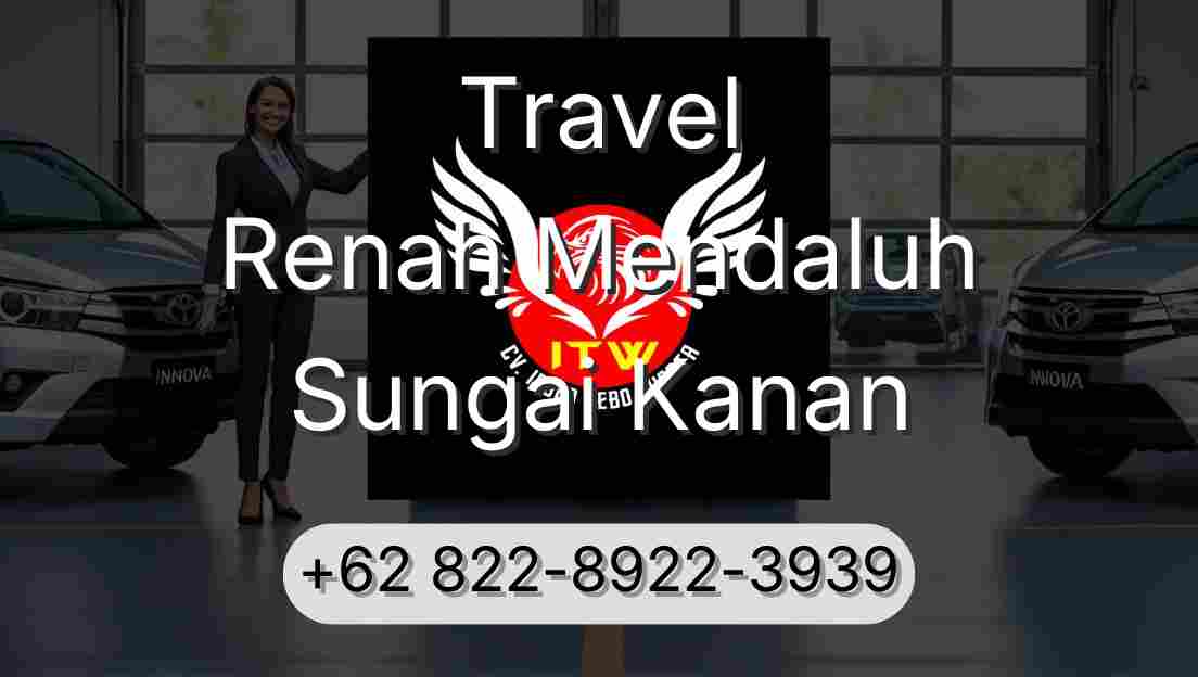Travel Renah Mendaluh Sungai Kanan