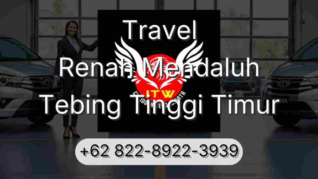 Travel Renah Mendaluh Tebing Tinggi Timur