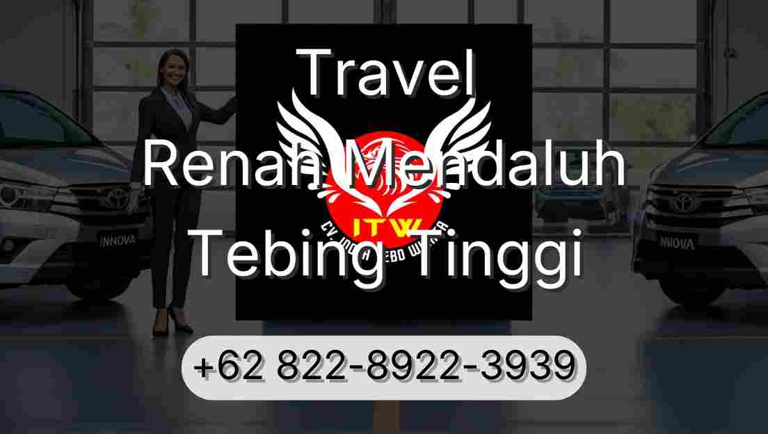 Travel Renah Mendaluh Tebing Tinggi