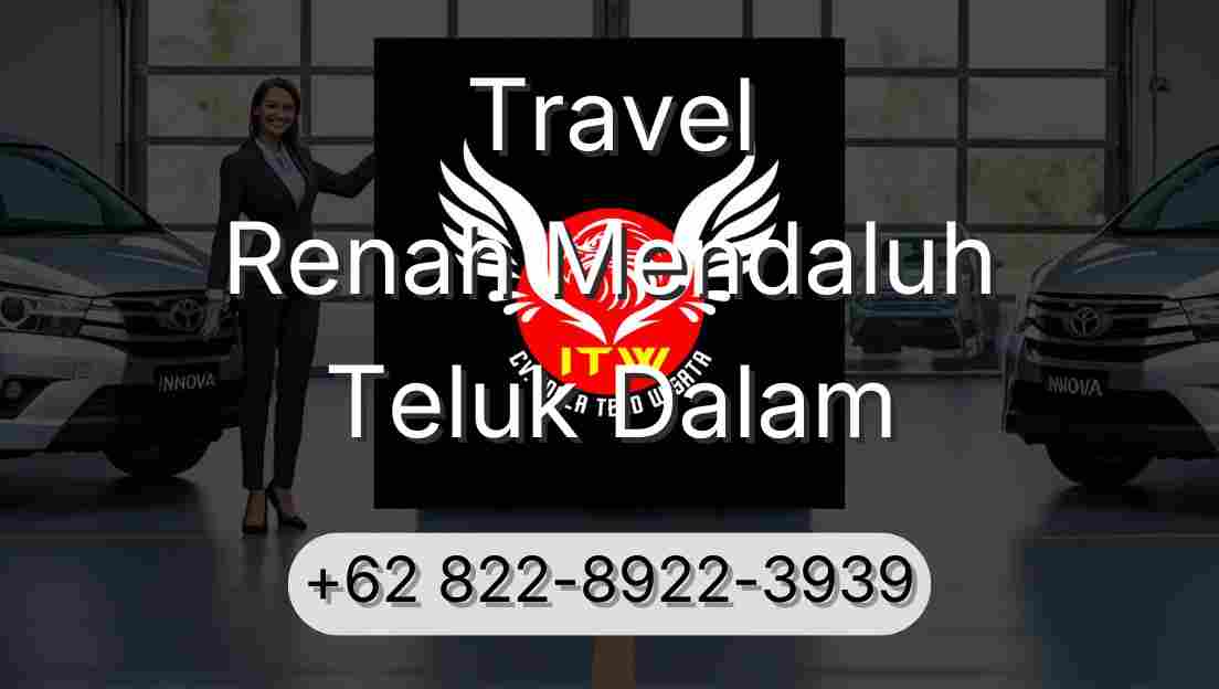 Travel Renah Mendaluh Teluk Dalam