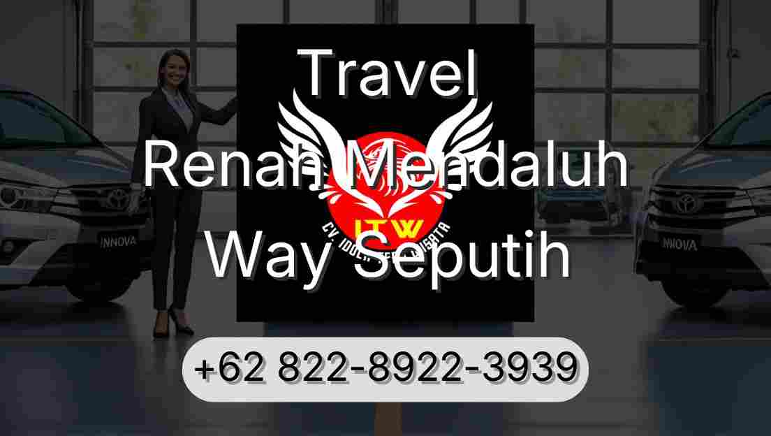Travel Renah Mendaluh Way Seputih