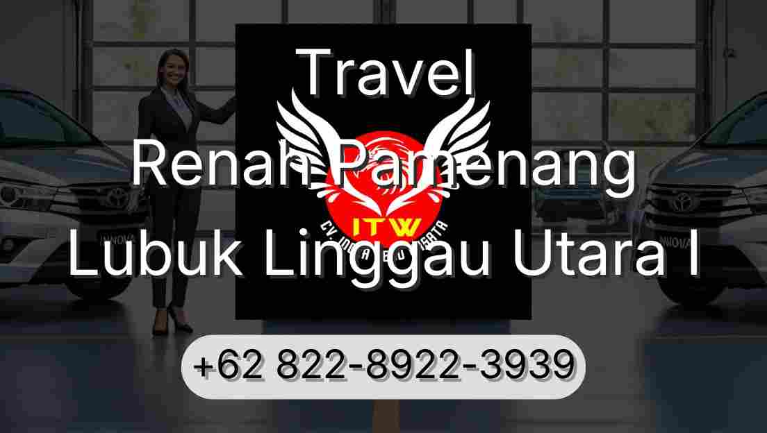 Travel Renah Pamenang Lubuk Linggau Utara I