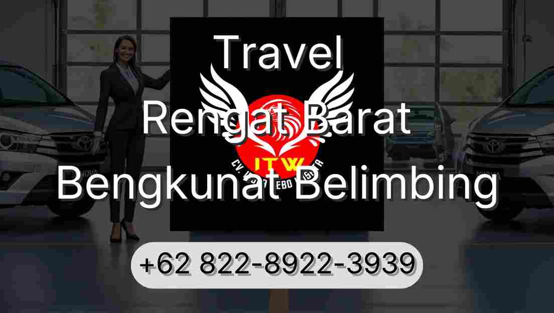 Travel Rengat Barat Bengkunat Belimbing