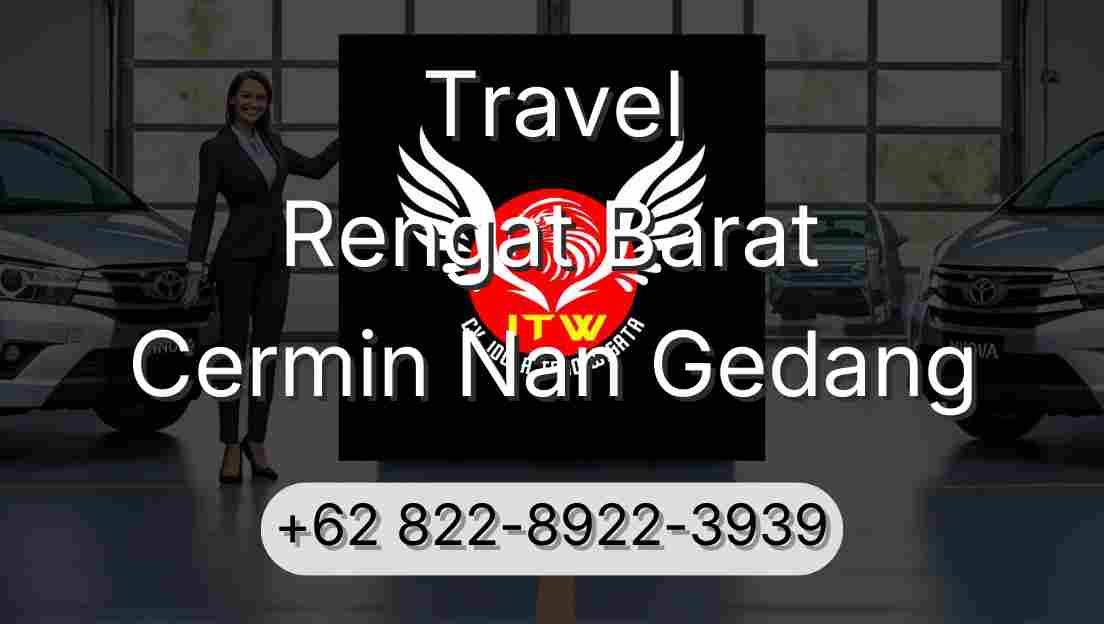 Travel Rengat Barat Cermin Nan Gedang