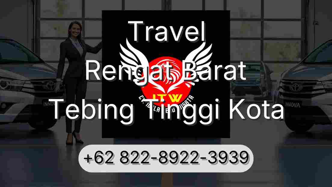 Travel Rengat Barat Tebing Tinggi Kota