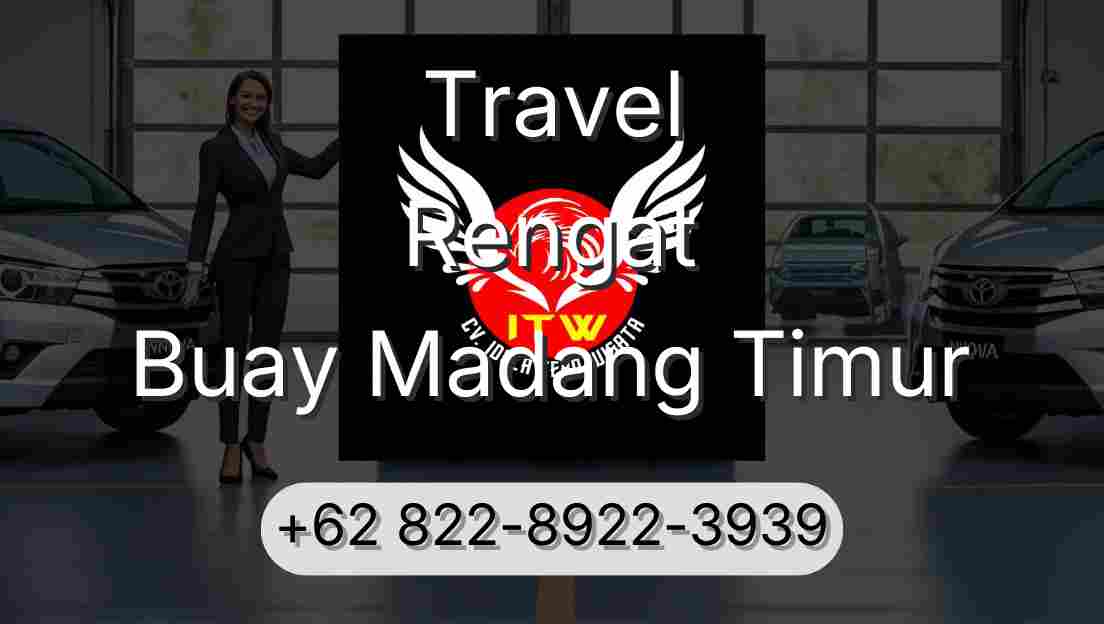 Travel Rengat Buay Madang Timur