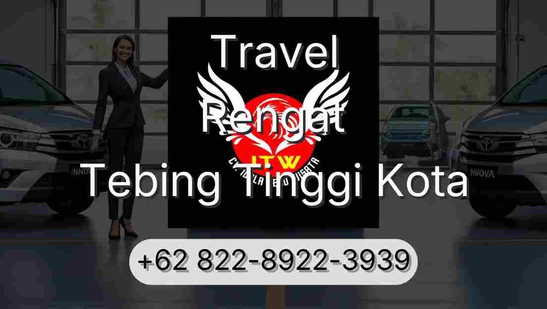 Travel Rengat Tebing Tinggi Kota