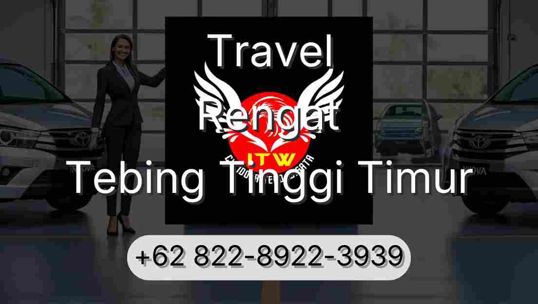 Travel Rengat Tebing Tinggi Timur
