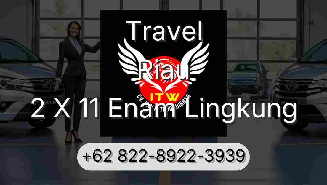 Travel Riau 2 X 11 Enam Lingkung