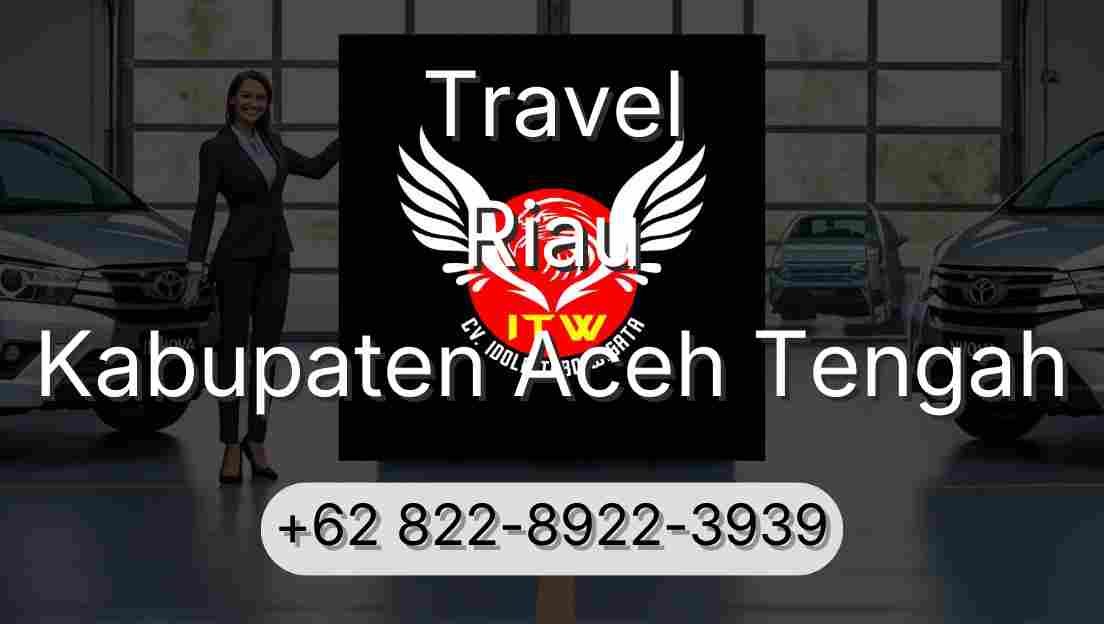 Travel Riau Kabupaten Aceh Tengah