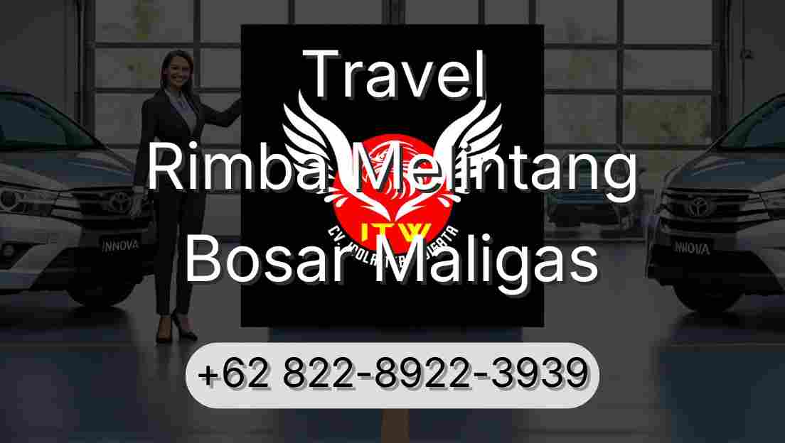 Travel Rimba Melintang Bosar Maligas