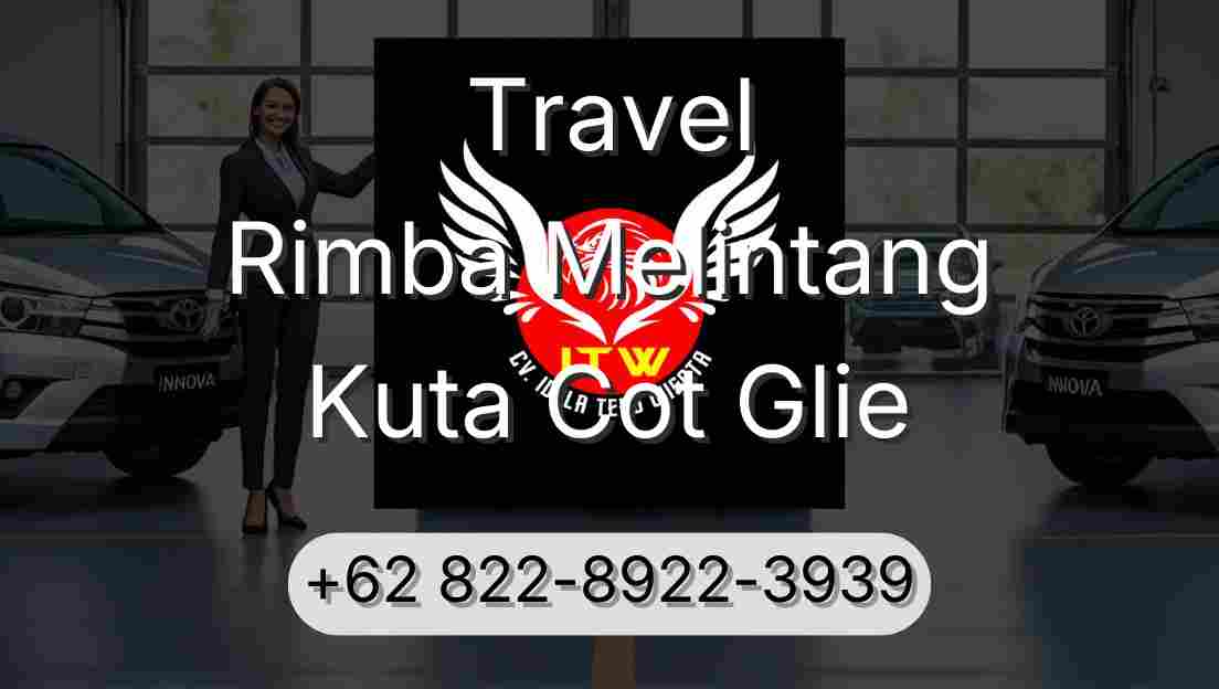 Travel Rimba Melintang Kuta Cot Glie