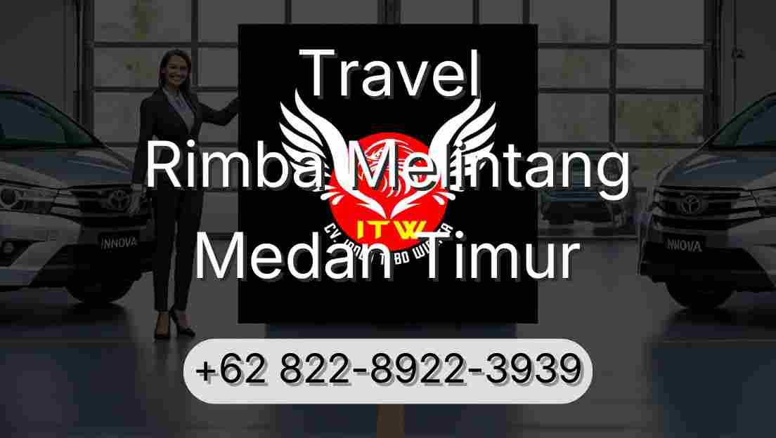 Travel Rimba Melintang Medan Timur