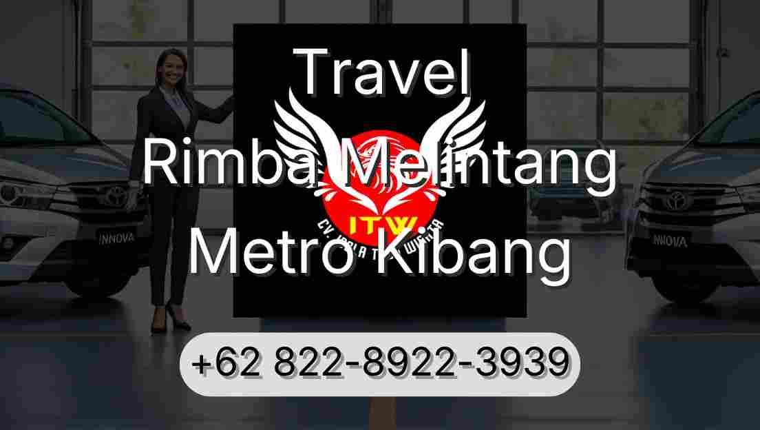 Travel Rimba Melintang Metro Kibang