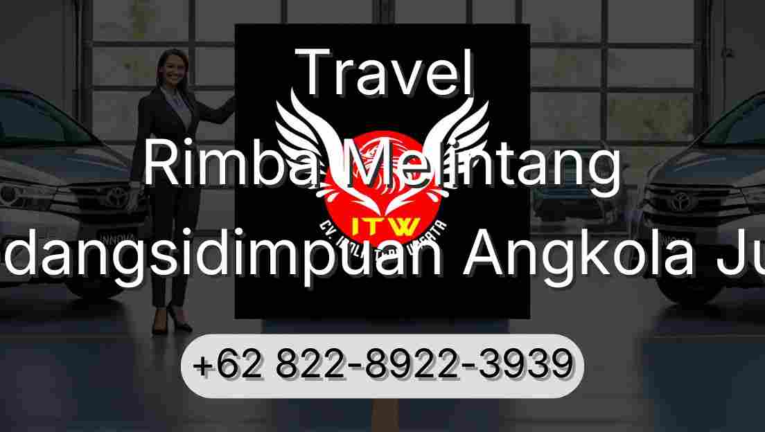Travel Rimba Melintang Padangsidimpuan Angkola Julu