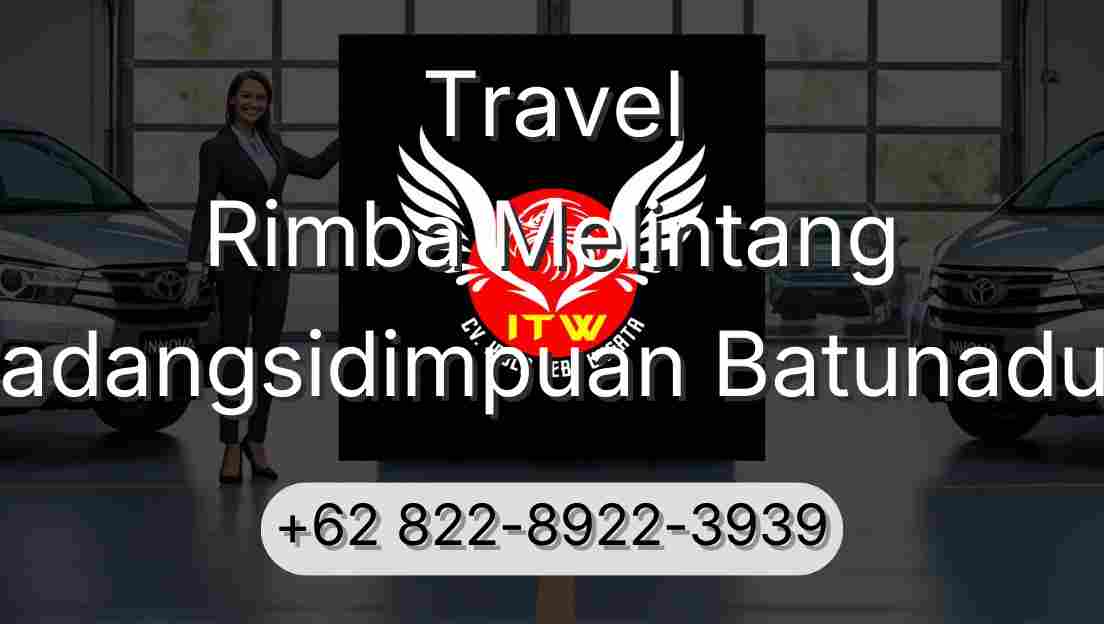 Travel Rimba Melintang Padangsidimpuan Batunadua