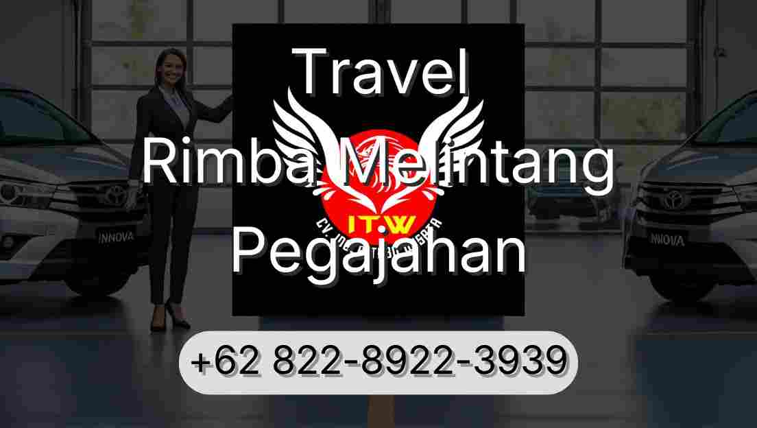 Travel Rimba Melintang Pegajahan
