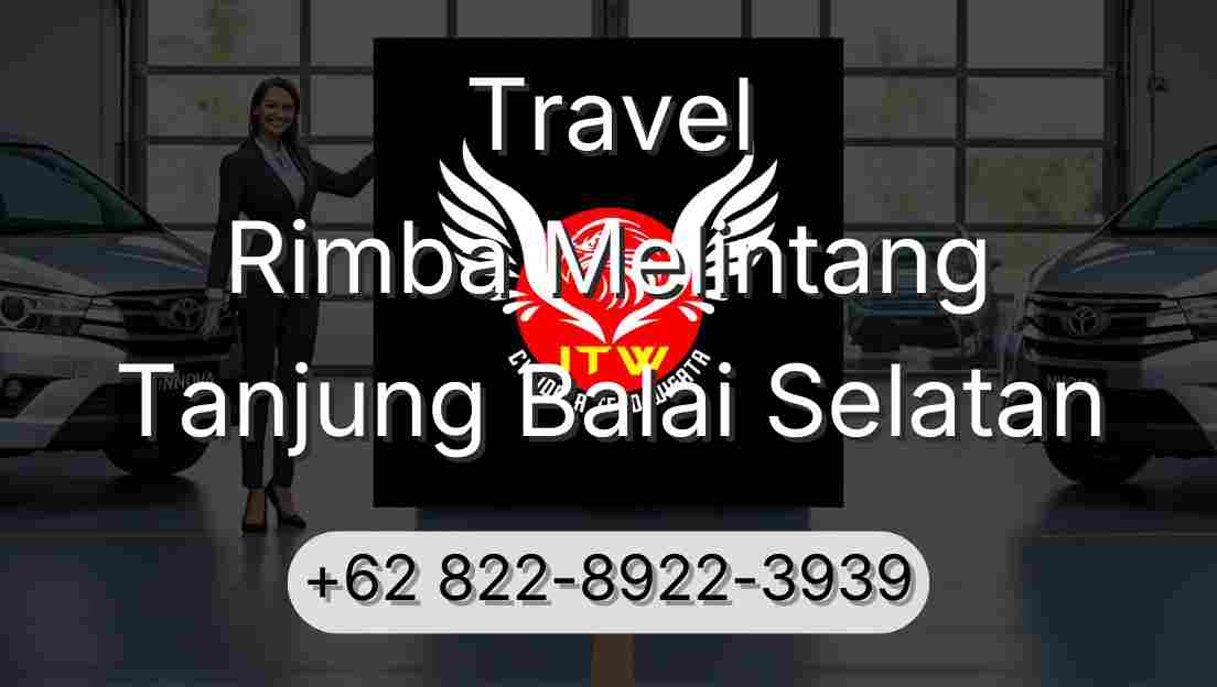 Travel Rimba Melintang Tanjung Balai Selatan