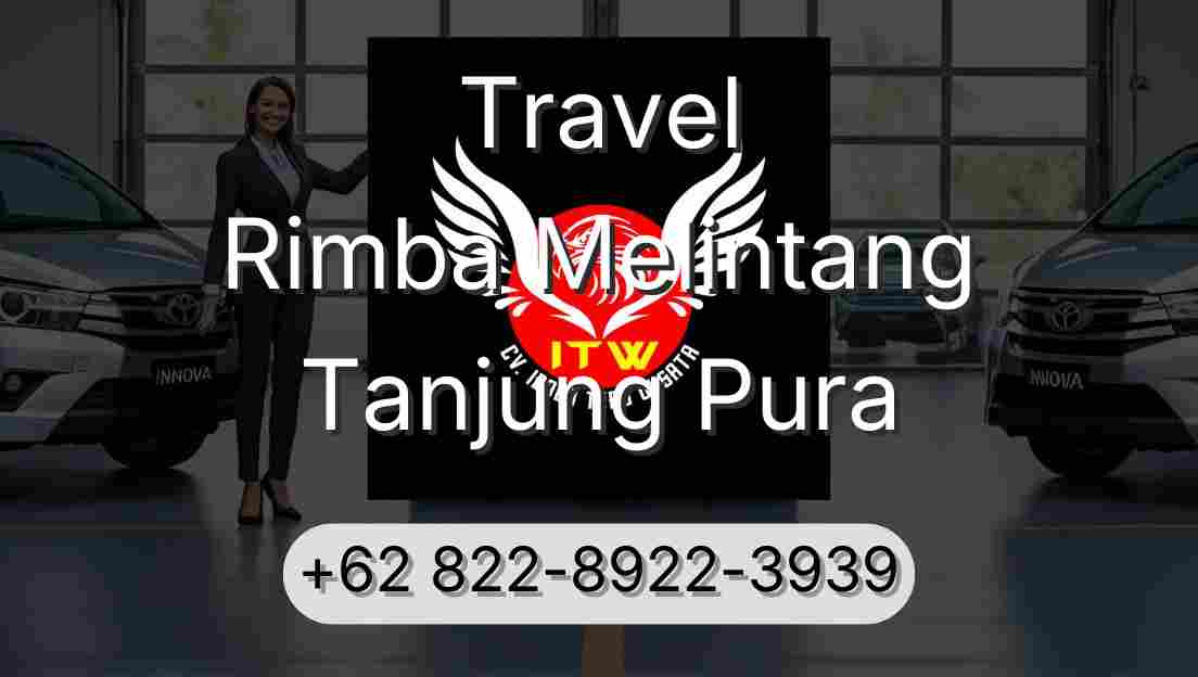 Travel Rimba Melintang Tanjung Pura