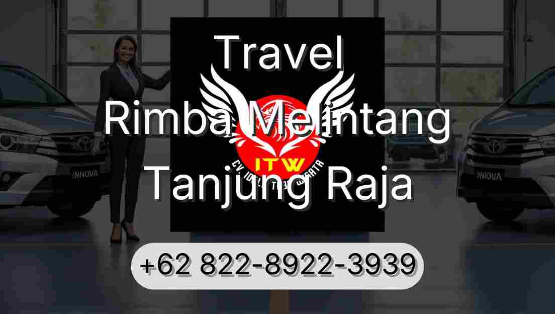 Travel Rimba Melintang Tanjung Raja