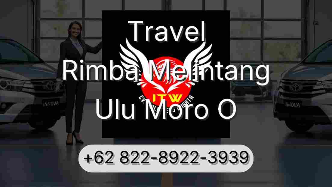 Travel Rimba Melintang Ulu Moro O
