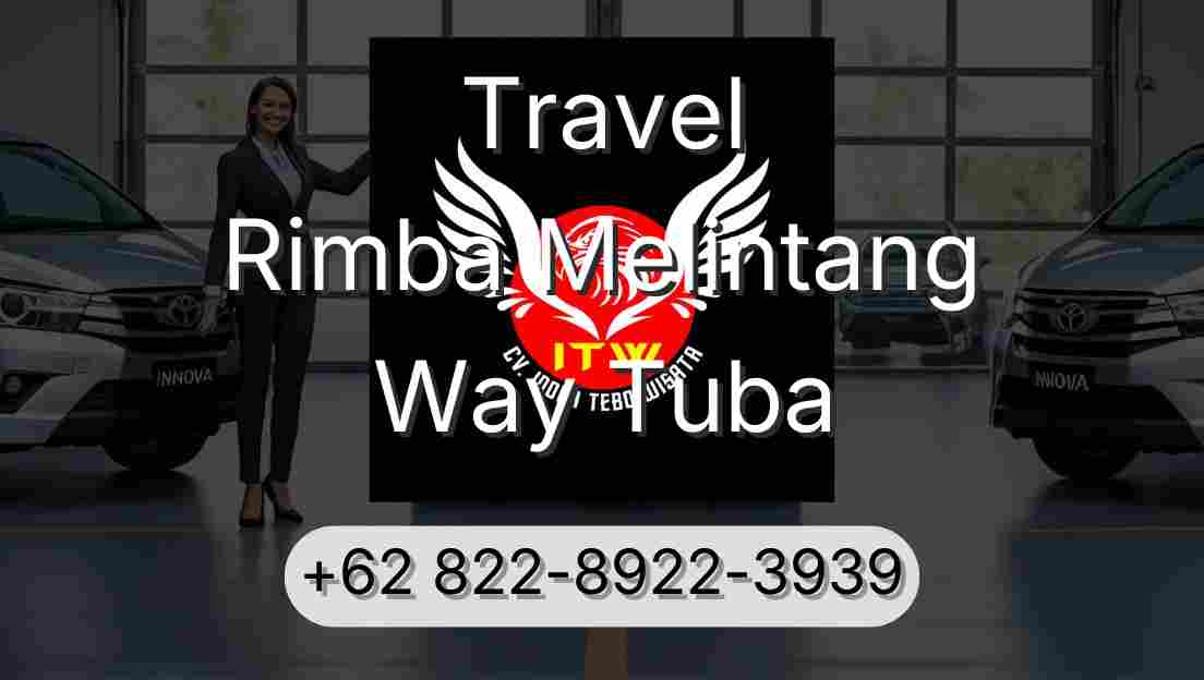 Travel Rimba Melintang Way Tuba
