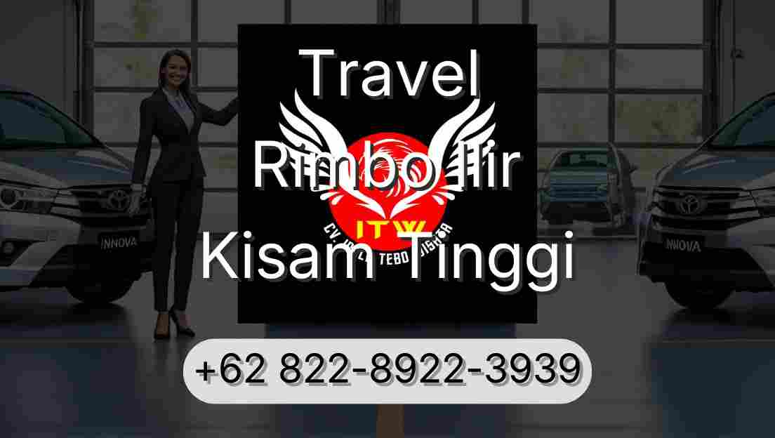 Travel Rimbo Ilir Kisam Tinggi