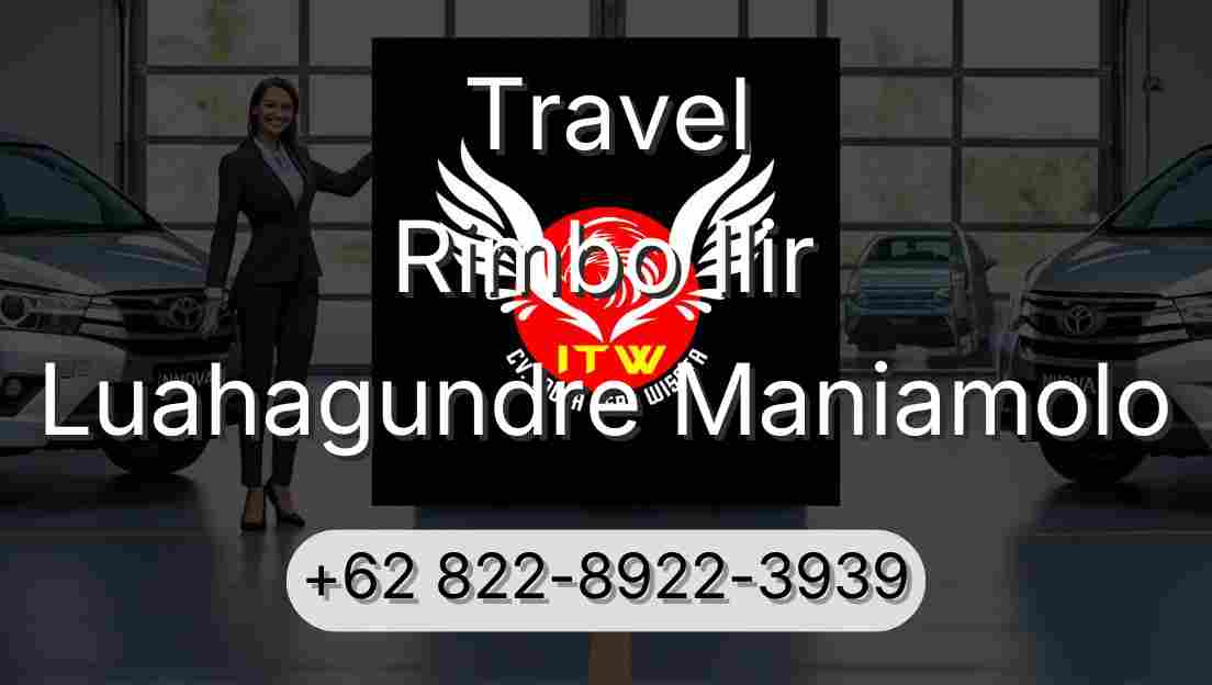 Travel Rimbo Ilir Luahagundre Maniamolo