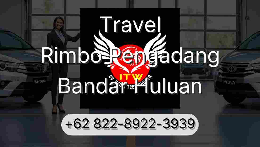 Travel Rimbo Pengadang Bandar Huluan