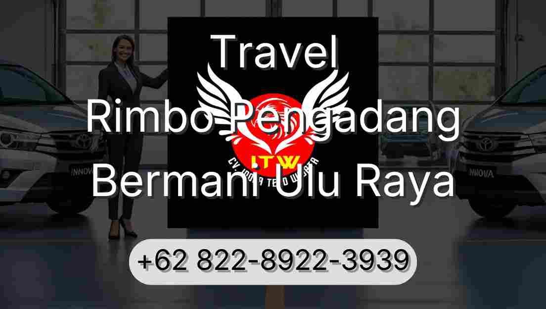 Travel Rimbo Pengadang Bermani Ulu Raya
