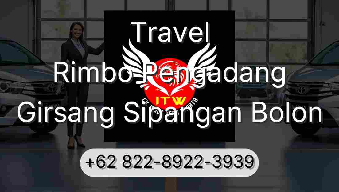 Travel Rimbo Pengadang Girsang Sipangan Bolon