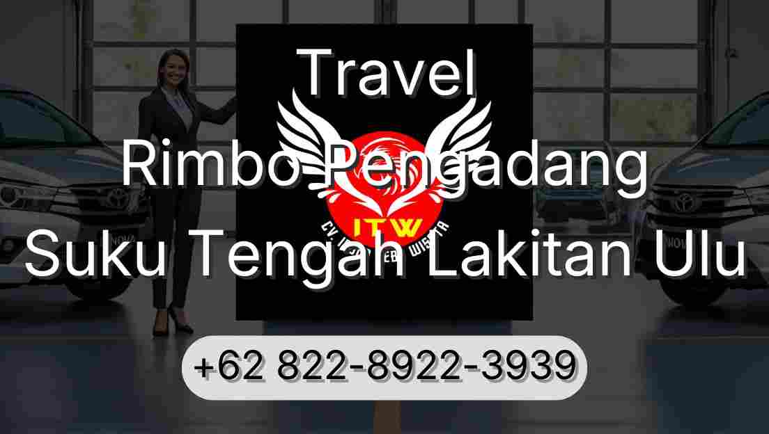 Travel Rimbo Pengadang Suku Tengah Lakitan Ulu