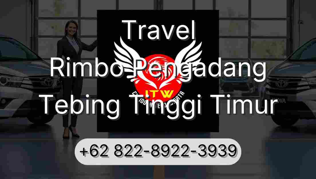 Travel Rimbo Pengadang Tebing Tinggi Timur