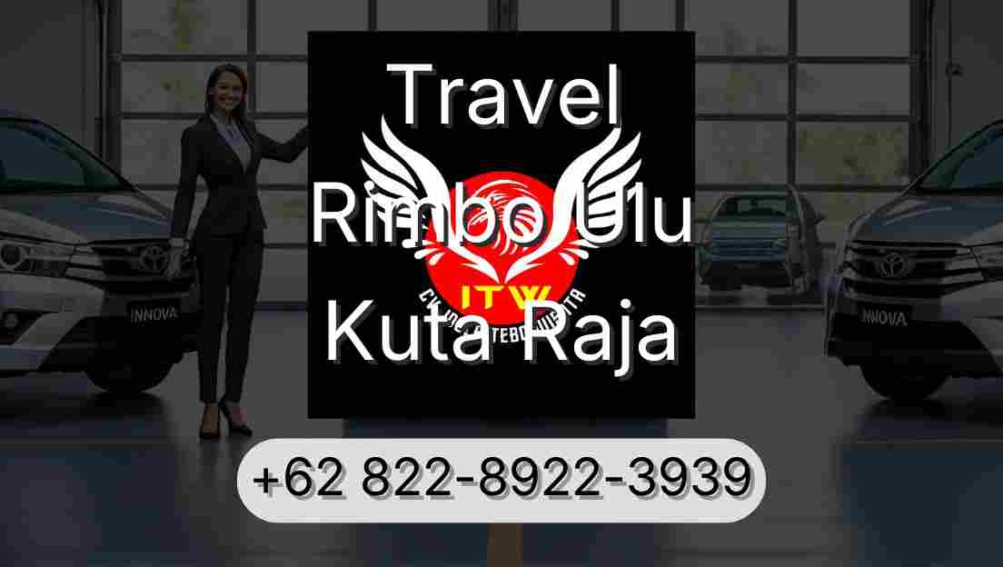 Travel Rimbo Ulu Kuta Raja