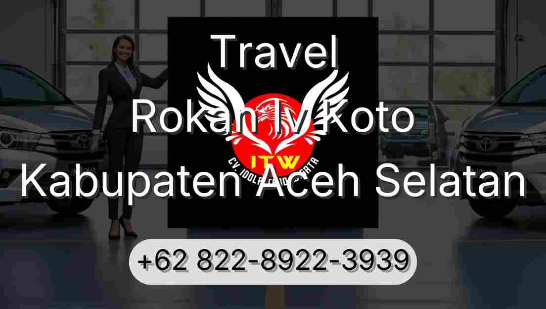Travel Rokan Iv Koto Kabupaten Aceh Selatan