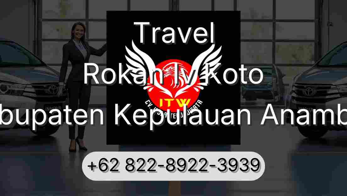 Travel Rokan Iv Koto Kabupaten Kepulauan Anambas