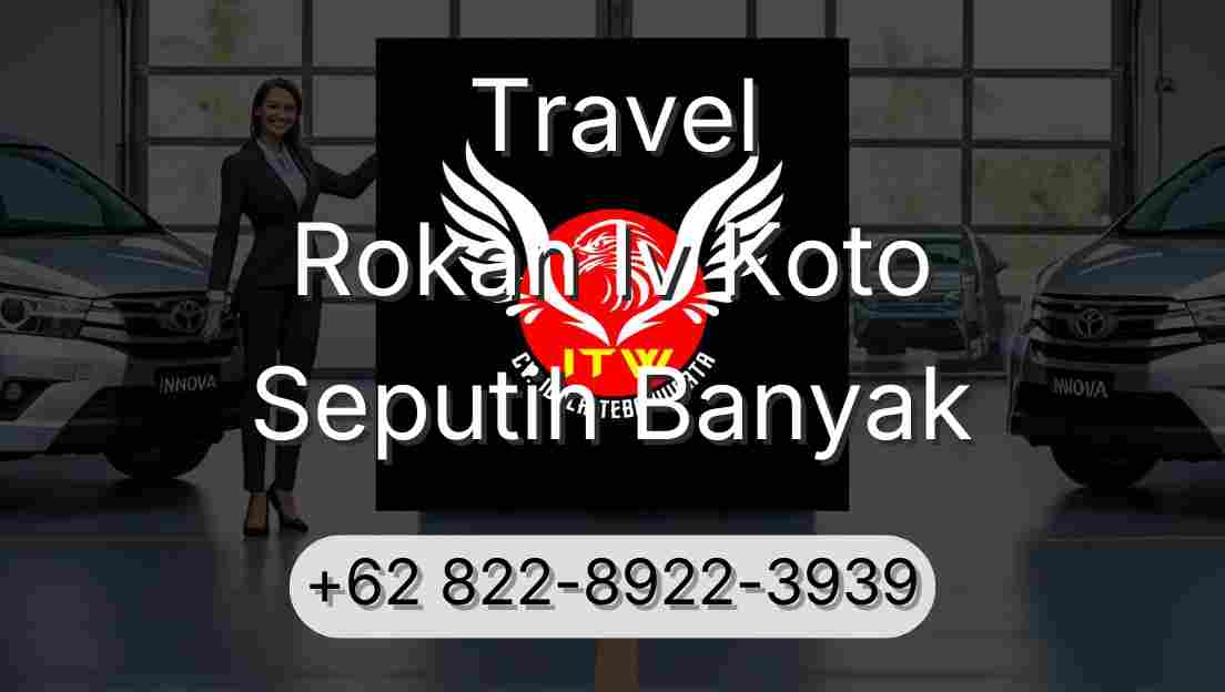 Travel Rokan Iv Koto Seputih Banyak