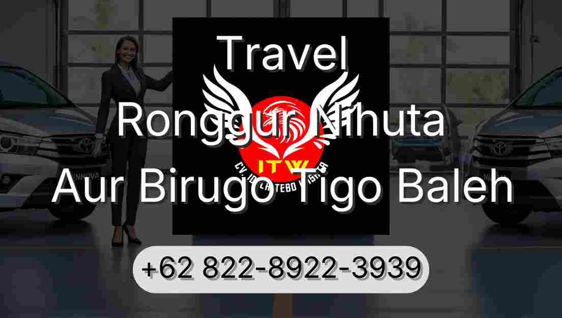 Travel Ronggur Nihuta Aur Birugo Tigo Baleh