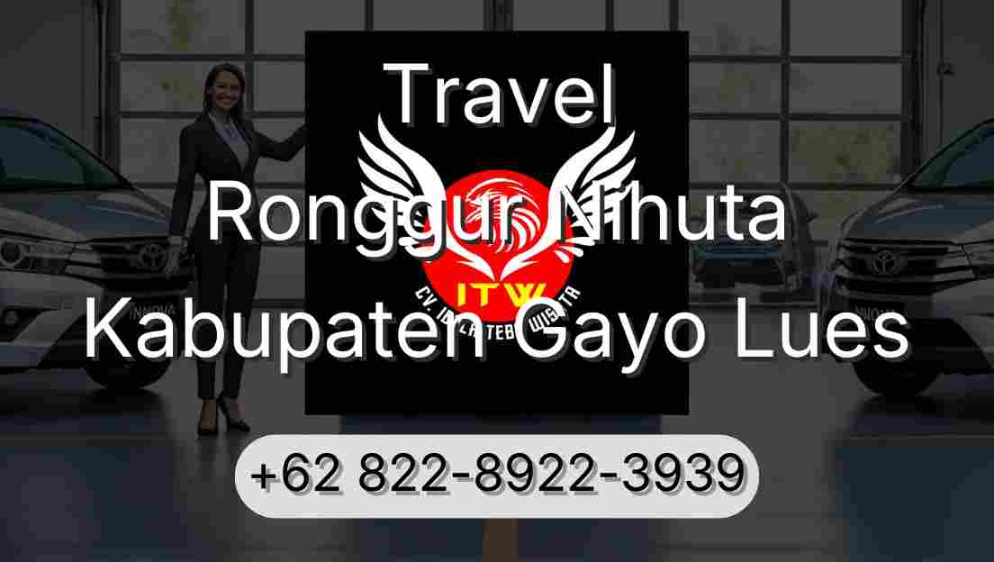 Travel Ronggur Nihuta Kabupaten Gayo Lues