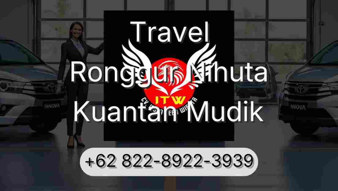 Travel Ronggur Nihuta Kuantan Mudik