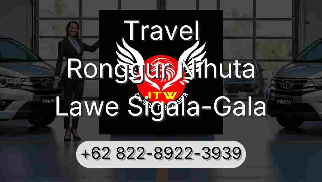 Travel Ronggur Nihuta Lawe Sigala-Gala