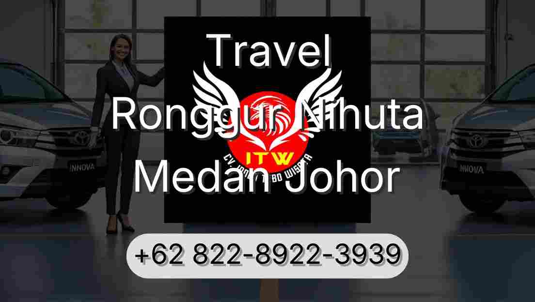 Travel Ronggur Nihuta Medan Johor