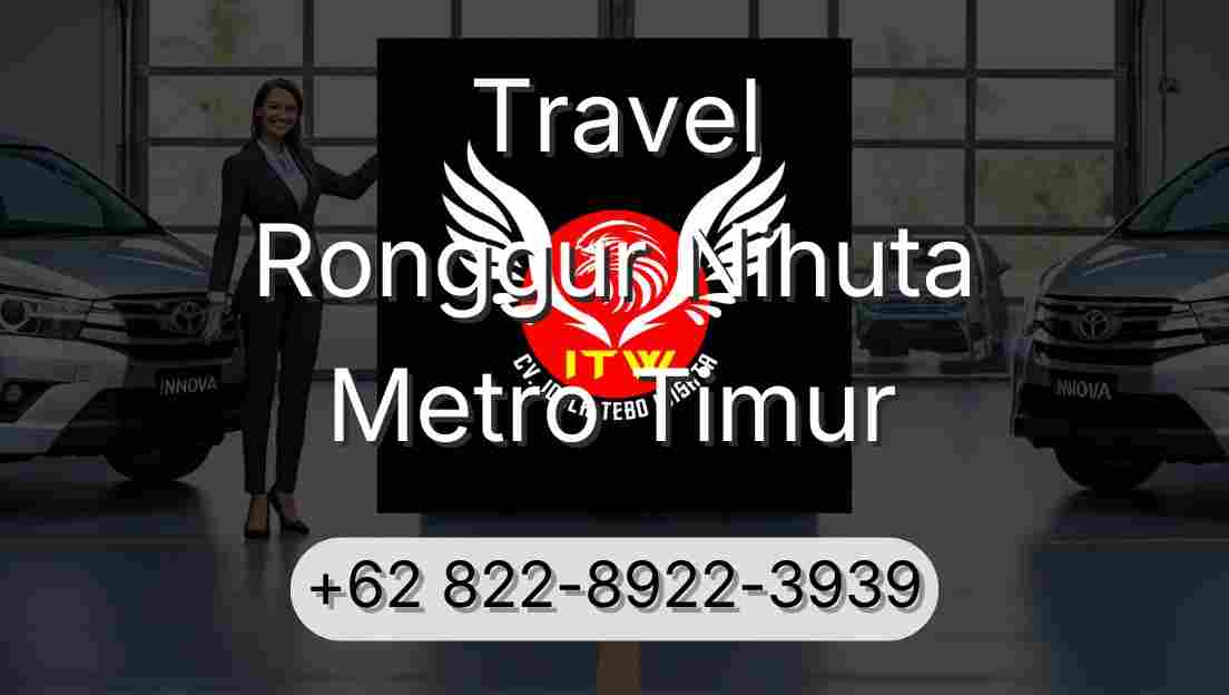 Travel Ronggur Nihuta Metro Timur