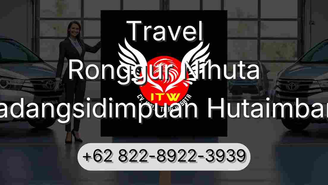 Travel Ronggur Nihuta Padangsidimpuan Hutaimbaru