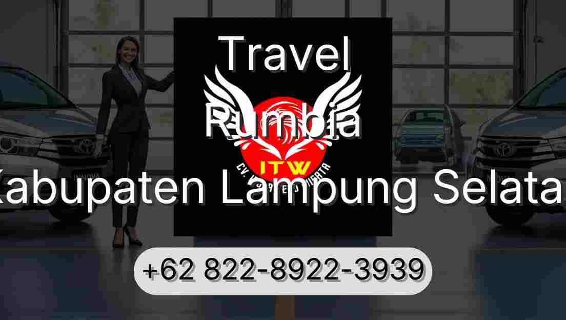 Travel Rumbia Kabupaten Lampung Selatan