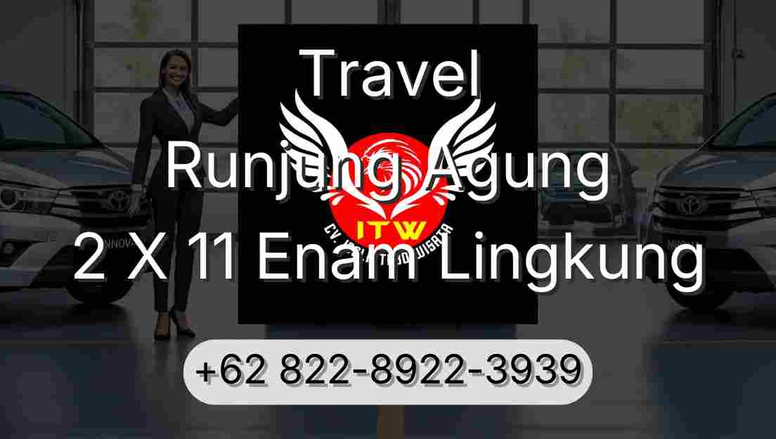 Travel Runjung Agung 2 X 11 Enam Lingkung