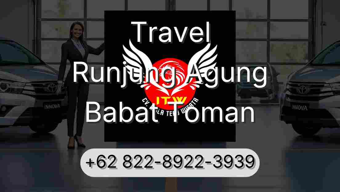 Travel Runjung Agung Babat Toman