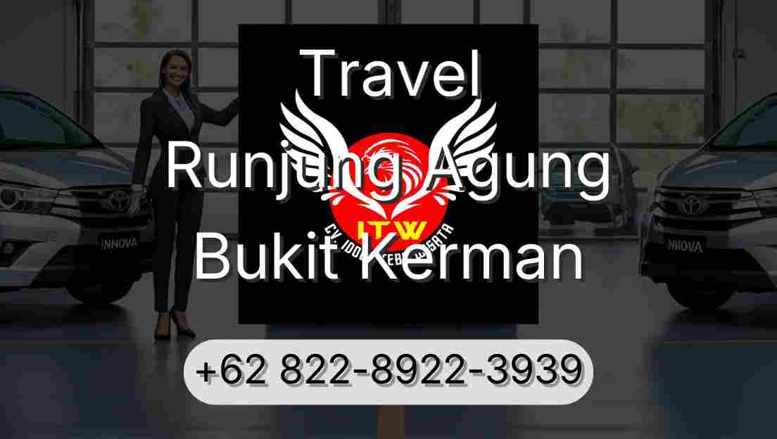 Travel Runjung Agung Bukit Kerman