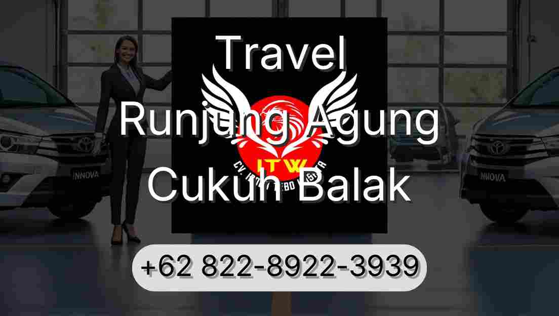 Travel Runjung Agung Cukuh Balak